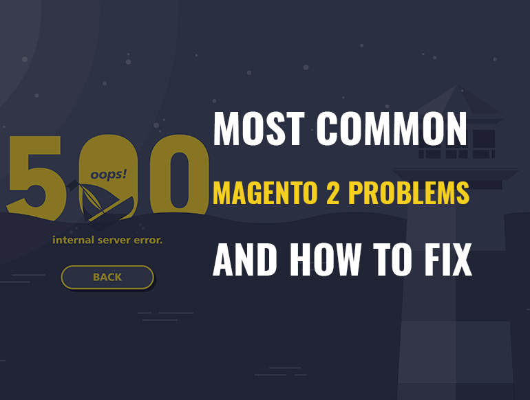 Most Common Magento 2 Problems and How to Fix Them