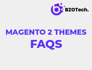 Magento 2 Themes Customizations FAQs