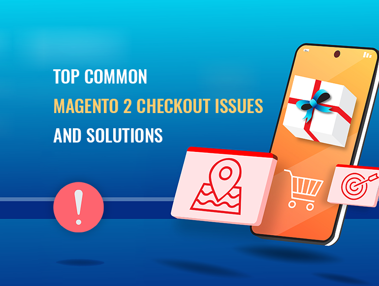 Top Magento 2 Checkout Issues and Fixes