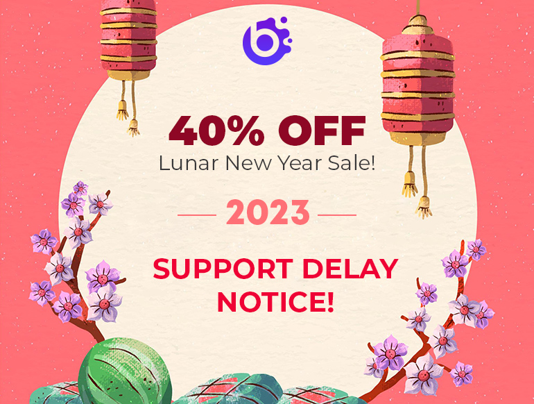 Happy Lunar New Year 2023! 40% OFF Storewide & Support Notice!