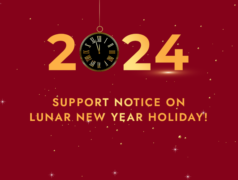 Happy Lunar New Year 2024 Support Notice!