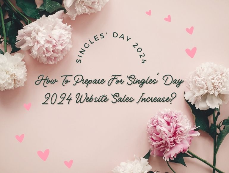 How To Prepare For Singles' Day 2024 Website Sales Increase? Responsive